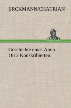 Geschichte Eines Anno 1813 Konskribierten