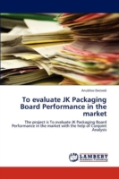 To evaluate JK Packaging Board Performance in the market