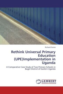 Rethink Universal Primary Education (UPE)Implementation in Uganda