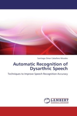 Automatic Recognition of Dysarthric Speech