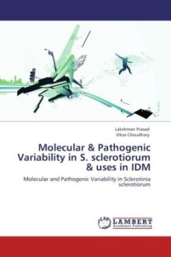 Molecular & Pathogenic Variability in S. sclerotiorum & uses in IDM