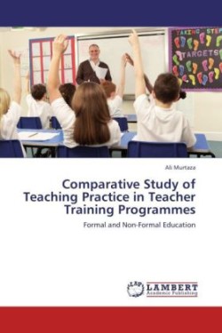 Comparative Study of Teaching Practice in Teacher Training Programmes