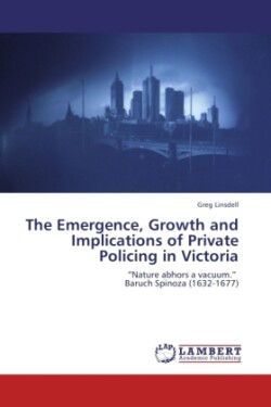 Emergence, Growth and Implications of Private Policing in Victoria