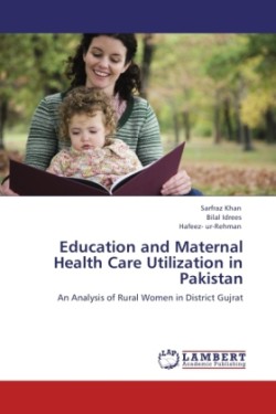 Education and Maternal Health Care Utilization in Pakistan