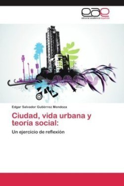 Ciudad, vida urbana y teoría social
