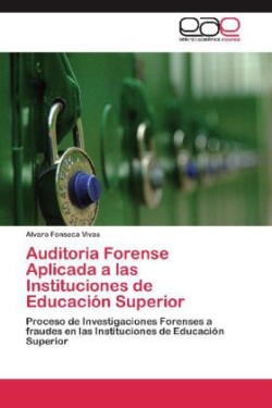 Auditoria Forense Aplicada a las Instituciones de Educación Superior