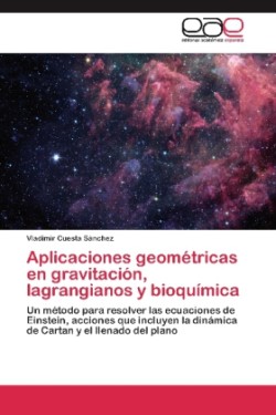 Aplicaciones Geometricas En Gravitacion, Lagrangianos y Bioquimica