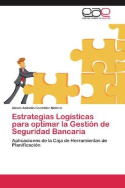 Estrategias Logisticas Para Optimar La Gestion de Seguridad Bancaria