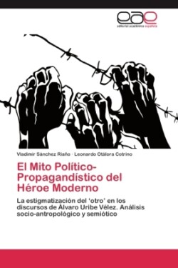 Mito Político-Propagandístico del Héroe Moderno