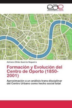 Formacion y Evolucion del Centro de Oporto (1850-2001)