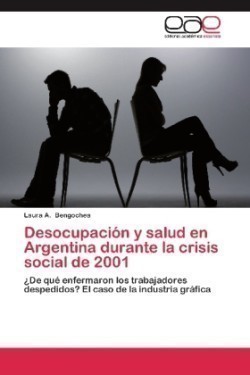 Desocupacion y Salud En Argentina Durante La Crisis Social de 2001