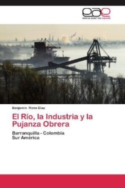 Rio, La Industria y La Pujanza Obrera