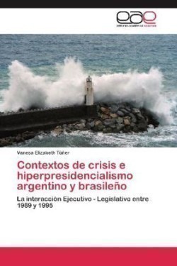 Contextos de crisis e hiperpresidencialismo argentino y brasileño