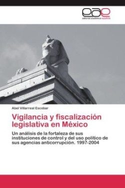 Vigilancia y Fiscalizacion Legislativa En Mexico