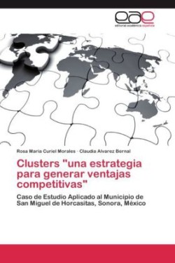 Clusters, Una Estrategia Para Generar Ventajas Competitivas