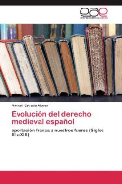 Evolucion del Derecho Medieval Espanol