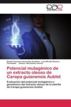 Potencial mutagénico de un extracto oleoso de Carapa guianensis Aublet