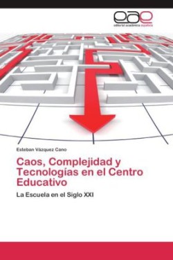 Caos, Complejidad y Tecnologías en el Centro Educativo