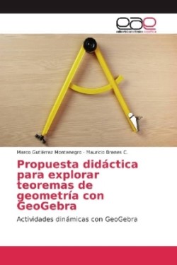 Propuesta didáctica para explorar teoremas de geometría con GeoGebra