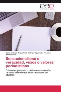 Sensacionalismo O Veracidad, Vicios O Valores Periodisticos