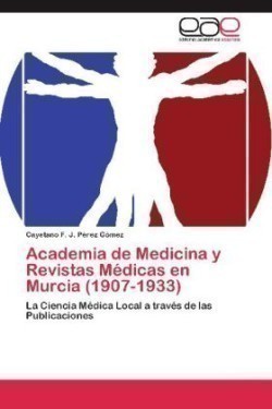Academia de Medicina y Revistas Médicas en Murcia (1907-1933)