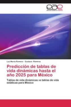 Prediccion de Tablas de Vida Dinamicas Hasta El Ano 2025 Para Mexico