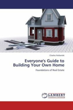 Everyone's Guide to Building Your Own Home