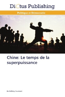 Chine: Le temps de la superpuissance