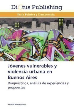 Jovenes Vulnerables y Violencia Urbana En Buenos Aires