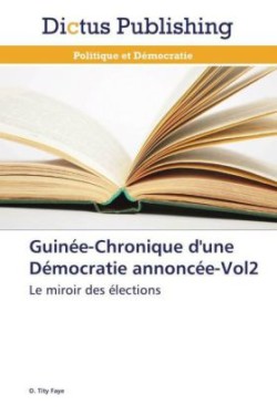 Guinée-Chronique d'une Démocratie annoncée-Vol2