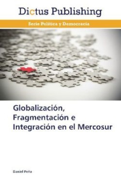 Globalizacion, Fragmentacion E Integracion En El Mercosur