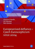 Europeanised Defiance Czech Euroscepticism since 2004