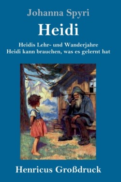 Heidis Lehr- und Wanderjahre / Heidi kann brauchen, was es gelernt hat (Großdruck)