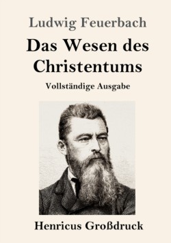 Wesen des Christentums (Großdruck) Vollstandige Ausgabe