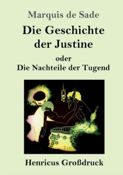 Geschichte der Justine oder Die Nachteile der Tugend (Großdruck)