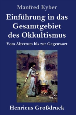 Einführung in das Gesamtgebiet des Okkultismus (Großdruck)