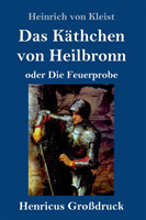 Käthchen von Heilbronn oder Die Feuerprobe (Großdruck)