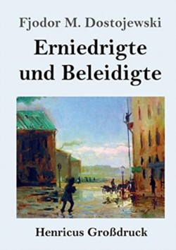 Erniedrigte und Beleidigte (Großdruck)