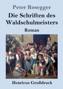 Schriften des Waldschulmeisters (Großdruck)