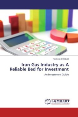 Iran Gas Industry as A Reliable Bed for Investment