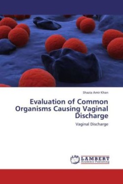 Evaluation of Common Organisms Causing Vaginal Discharge