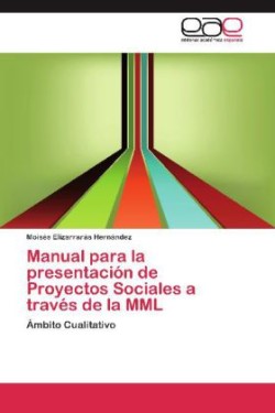 Manual Para La Presentacion de Proyectos Sociales a Traves de La MML