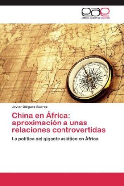 China en África: aproximación a unas relaciones controvertidas