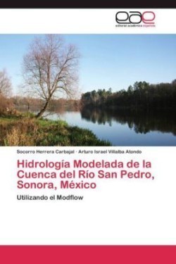 Hidrología Modelada de la Cuenca del Río San Pedro, Sonora, México