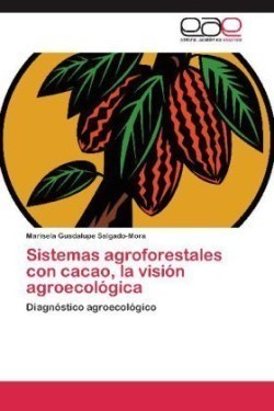 Sistemas agroforestales con cacao, la visión agroecológica