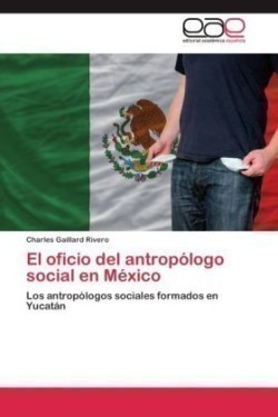 oficio del antropólogo social en México
