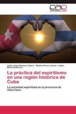 Practica del Espiritismo En Una Region Historica de Cuba