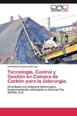 Tecnologia, Control y Gestion En Compra de Carbon Para La Siderurgia.