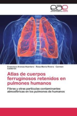 Atlas de cuerpos ferruginosos retenidos en pulmones humanos