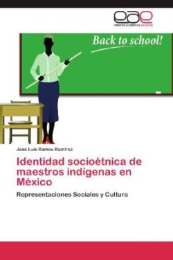 Identidad Socioetnica de Maestros Indigenas En Mexico